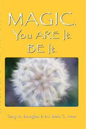 Magic. You are it. Be it