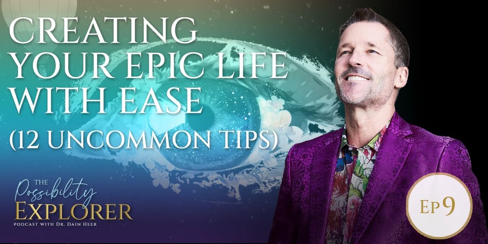 Creating your epic life – possibility-explorer-ep9