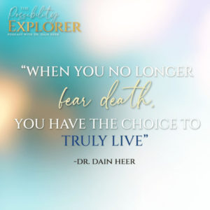 Dain Heer – Possibility explorer – Ep10 – Having Peace with Death quote