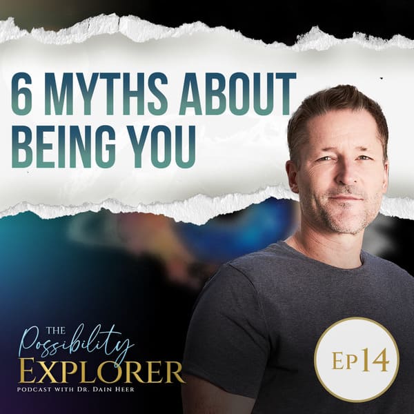 Possibility explorer ep14 - 6 MYTHS ABOUT BEING YOU: DEBUNKING THE LIES AND LIMITATIONS